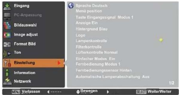 Eingang PC-Anpassung Bildauswahl Image adjust Format Bild Ton Einstellung Information Netzwerk Sprache Deutsch Menu position Taste Eingangssignal Modus 1 Anzeige Ein Hintergnund Blau Logo Lampenkontrolle Filterkontrolle Lüfterkontrolle Normal Einfacher Modus Ein Fernbedienung Modus 1 Fernbedienungssensor Hinten Automatische Lampenabschaltung Aus 1/2 VER Verlassen <----> Bewegen > ESGI WeiterWeiter
