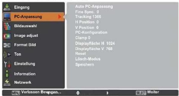 Eingang PC-Anpassung Bildauswahl Image adjust Format Bild Ton Einstellung Information Netzwerk Auto PC-Anpassung Fine Sync. 0 Tracking 1366 H Position 0 V Position 0 PC-Konfiguration Clamp 0 Displayfläche H 1024 Displayfläche V 768 Reset Lösch-Modus Speichern