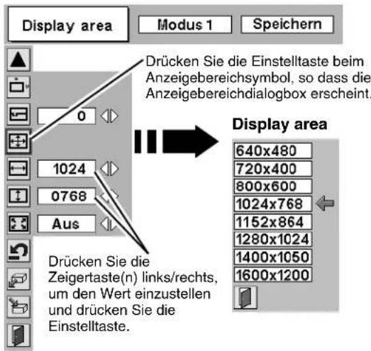 Display area Modus 1 Speichern Drücken Sie die Einstelltaste beim Anzeigebereichsymbol, so dass die Anzeigebereichdialogbox erscheint. Display area 640x480 720x400 800x600 1024x768 1152x864 1280x1024 1400x1050 1600x1200 Drücken Sie die Zeigertaste(n) links/rechts, um den Wert einzustellen und drücken Sie die Einstelltaste.
