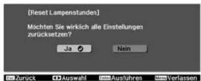 [Reset Lampenstunden] Möchten Sie wirklich alle Einstellungen zurücksetzen? Ja Nein Ris Zurück CD Auswahl Tim Ausluhren Verlassen