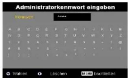 Administratorkennwort eingeben Penswert Anwar A B C D E F G H I J K L M N O P Q R S T U V W X Y Z 1 2 3 4 5 6 7 8 9 0 - 1 @ 5 % * 2 , - - - - - - - - ( ) 1 - 1 < + * 1 Wahlen Löschen MENU beschließen