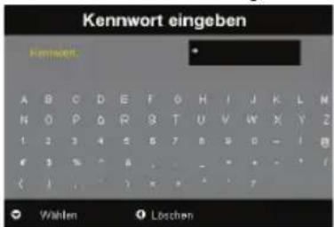 Kennwort eingeben Kennwort A B C D E F G H I J K L M N O P Q R S T U V W X Y Z 1 2 3 4 5 6 7 8 9 10 - 1 11 € 3 % ^ A . . . - * * - * 1 ( ) , . . . ) < * * * 7 Wahlen Löschen