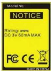 Model No: NOTICE Rating: === DC 3V 60mA MAX FC CE Made IN CHINA