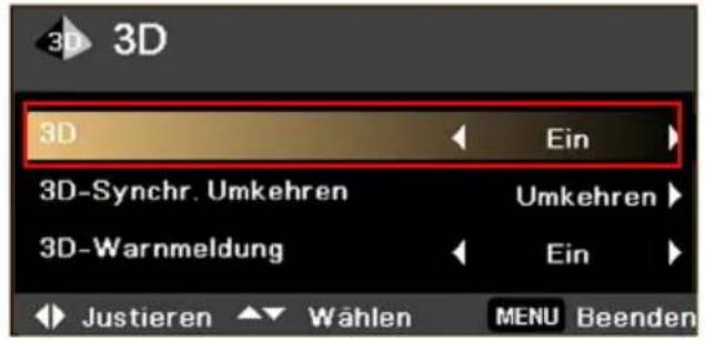 3D 3D Ein 3D-Synchr. Umkehren Umkehren 3D-Warnmeldung Ein Justieren ▼ Wählen MENU Beenden