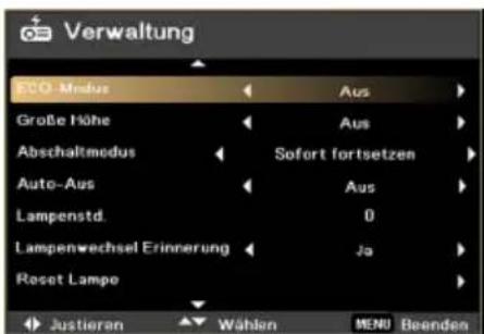 Verwaltung ESC0-Modus Große Höhe Abschaltmodus Auto-Aus Lampenstd. Lampenwechsel Erinnerung Reset Lampe Justieren Wählen Aus Aus Sofort fortsetzen Aus 0 Ja MENU Beenden
