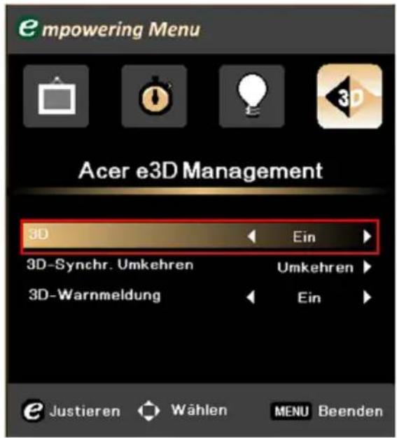 empowering Menu Acer e3D Management 3D Ein 3D-Synchr. Umkehren Umkehren 3D-Warnmeldung Ein Justieren Wählen MENU Beenden
