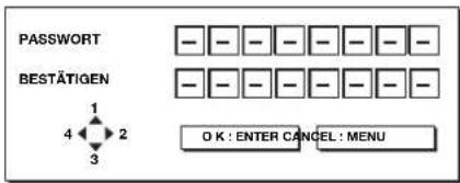 PASSWORD BESTÄTIGEN 1 4 2 3 O K : ENTER CANCEL : MENU