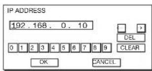 IP ADDRESS 192.168.0.10 DEL CLEAR OK CANCEL