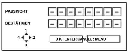 PASSWORD BESTÄTIGEN 1 4 2 3 OK : ENTER CANCEL : MENU