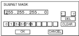 SUBNET MASK 255.255.255.0 DEL CLEAR OK CANCEL