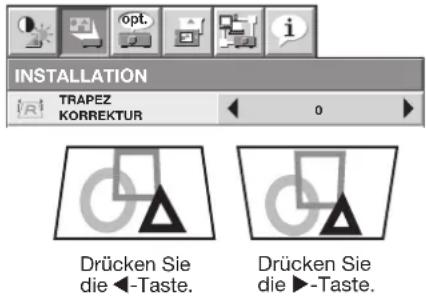 INSTALLATION TRAPEZ KORREKTUR 0 Drücken Sie die ▲-Taste. Drücken Sie die ▲-Taste.