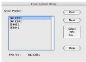 Color Correct Utility Select Printer : OKI C831 OKI C841 ES8431 ES8441 PPD File : OKI C831 Quit Next Select PPD File... Help