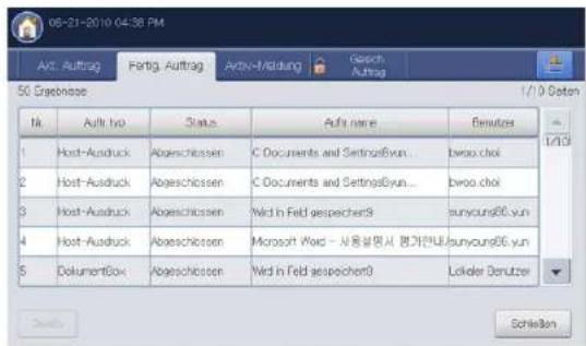 06-21-2010 04:38 PM Art. Auftrag Fertig Auftrag Action/Abidung Geosch Auftrag 5G Ergebnose 1/10 Sosten No. Auft. type Status Auft name Benutzer 1 Host-Auduck Abgeschlossen C Documents and Settings&yun... Bwoo.chok 2 Host-Auduck Abeschlossen C Documents and Settings&yun... Bwoo.chok 3 Host-Auduck Abeschlossen Ned in Feld gespeichert9 sunyoung66.yun 4 Host-Auduck Abeschlossen Microsoft Word - 사용설명서 평가컨내 Bunyoung66.yun 5 DokumentBox Abeschlossen Ned in Feld gespeichert0 Lokider Benutzer Schließen