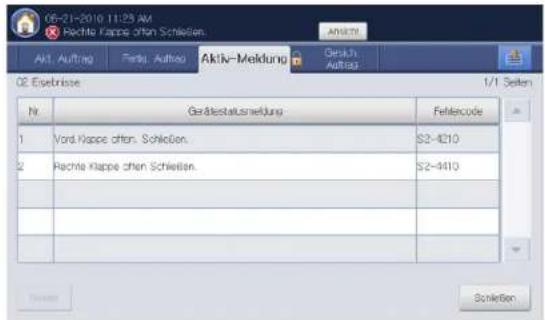 06-21-2010 11:25 AM Pachte Kappe offen Schließen Aktiv-Meldung Gesuch Auftrag Auftrag OE Ergebnisse 1/1 Seiten Nr Gerätestausstellung Feltercode 1 Vord Kappe offen. Schließen. S2-4310 2 Pachte Kappe offen Schließen. S2-4410 ... ... ... ... ... ... Schließen