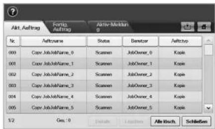 Akt Auftrag Fonte Auftrag Aktiv-Meldin Nc Auftramn Status Bemter Auftryp 000 Copy JobsName_0 Scanen JobOwner_0 Kopie 001 Copy JobsName_1 Scanen JobOwner_1 Kopie 002 Copy JobsName_2 Scanen JobOwner_2 Kopie 003 Copy JobsName_3 Scanen JobOwner_3 Kopie 004 Copy JobsName_4 Scanen JobOwner_4 Kopie 005 Copy JobsName_5 Scanen JobOwner_5 Kopie 1/2 Ges: 0 Details Leußen Alle KICH. Schleifen