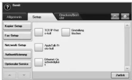 Bereit Allgemein Setup Drucken/Beri dit Kopier Setup TCP/IP Prot e-koll Einstellung Koschen Fax Setup Network Setup AppleTalk-Pr cto-koll Authentifizierung Ethernet-Ge schwindigkeit Optionaler Service Zunfark