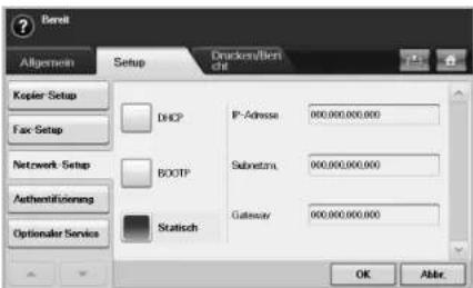Bereit Allgemein Setup Druckon/Ben dit Kopier Setup DNCP IP-Adresse 000,000,000,000 Fax Setup Network Setup BOOTP Substrum 000,000,000,000 Authentication Statisch Gateway 000,000,000,000 Optionaler Service OK Abbr.