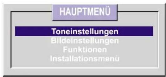 HAUPTMENÜ Toneinstellungen Bildeinstellungen Funktionen Installationsmenü