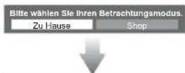 PANASONIC Viera TX-L32S20ES - Wählen Sie als gewünschten Betrachtungsmodus „Zu Hause“ aus, wenn Sie das Gerät zu Hause nutzen. - 3