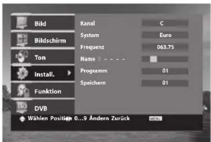 Bild Bildschirm Ton Install. Funktion DVB Wählen Position 0...9 Ändern Zurück Kanal C System Euro Frequenz 063.75 Name Programm 01 Speichern 01