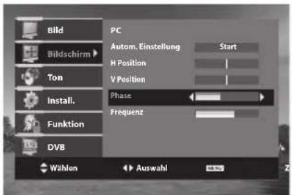 Bild Bildschirm Ton Install. Funktion DVB PC Autom. Einstellung H Position V Position Phase Frequenz Start Wählen Auswahl