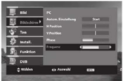 Bild Bildschirm Ton Install. Funktion DVB PC Autom. Einstellung Start H Position V Position Phase Frequenz Wählen Auswahl Z