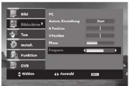 Bild Bildschirm Ton Install. Funktion DVB PC Autom. Einstellung Start H Position V Position Phase Frequenz Wählen Auswahl Z