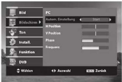 Bild Bildschirm Ton Install. Funktion DVB PC Autom. Einstellung Start H Position V Position Phase Frequenz Wählen Auswahl Zurück