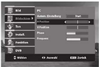Bild PC Autom. Einstellung Start Bildschirm H Position V Position Phase Frequenz Ton Install. Funktion DVB Wählen Auswahl Zurück
