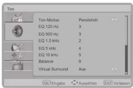 Ton Ton-Modus Persönlich EQ 120 Hz 3 EQ 500 Hz 3 EQ 1,5 kHz 2 EQ 5 kHz 4 EQ 10 kHz 5 Balance 0 Virtual Surround Aus OK Eingabe Auswählen EXIT Verlassen