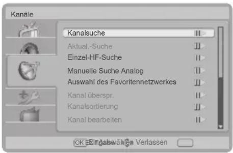 Kanäle Kanalsuche Aktual-Suche Einzel-HF-Suche Manuelle Suche Analog Auswahl des Favoritennetzwerkes Kanal überspr. Kanalsortierung Kanal bearbeiten OK Eingelswählen Verlassen