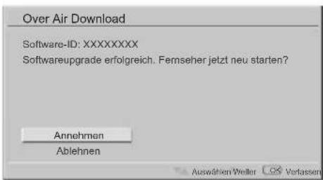 Over Air Download Software-ID: XXXXXXXX Softwareupgrade erfolgreich. Femseher jetzt neu starten? Annehmen Ablehnen Auswählen Weller Go Vertassen