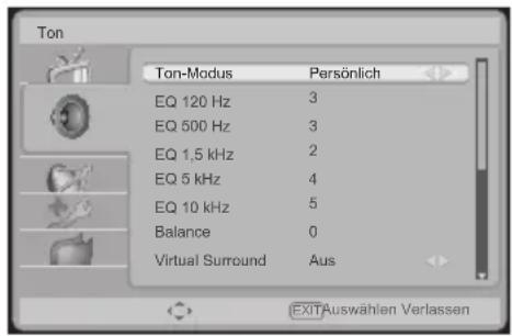 Ton Ton-Modus Persönlich EQ 120 Hz 3 EQ 500 Hz 3 EQ 1,5 kHz 2 EQ 5 kHz 4 EQ 10 kHz 5 Balance 0 Virtual Surround Aus EXITAuswählen Verlassen