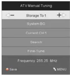 ATV Manual Tuning Storage To 1 System BG Current CH 1 Search Fine-Tune Frequency 255.25 MHz Save MENU