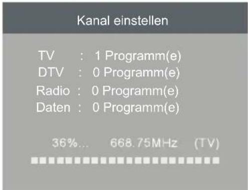 Kanal einstellen TV : 1 Programm(e) DTV : 0 Programm(e) Radio : 0 Programm(e) Daten : 0 Programm(e) 36%... 668.75MHz (TV)