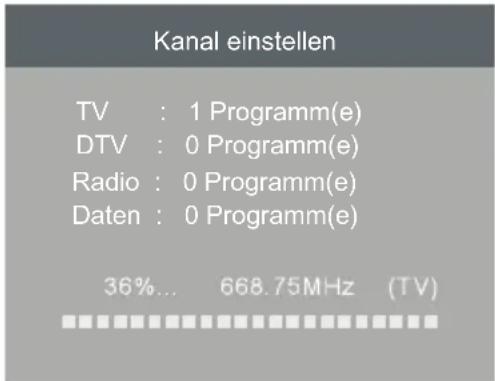 Kanal einstellen TV : 1 Programm(e) DTV : 0 Programm(e) Radio : 0 Programm(e) Daten : 0 Programm(e) 36%... 668.75MHz (TV)