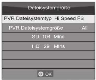 Dateisystemgröße PVR Dateisystemtyp Hi Speed FS PVR Dateisystemgröße All SD 104 Mins HD 29 Mins OK