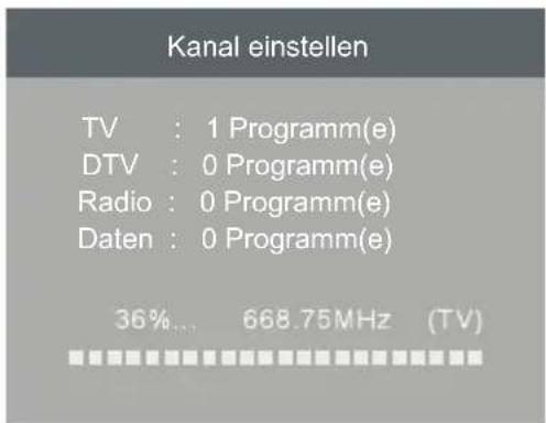 Kanal einstellen TV : 1 Programm(e) DTV : 0 Programm(e) Radio : 0 Programm(e) Daten : 0 Programm(e) 36%... 668.75MHz (TV)