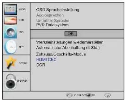 XWNL BID TON ZBT OPTION SPERREN OSD Spracheinstellung Audiosprachen Unterititel-Sprache PVR Dataisysom OK Werkseinstellungen wiederherstellen Automatische Abschaltung (4 Std.) Zuhausa/Geschäfts-Modus HDMI CEC DCR OK Zurka Spracheinstellung