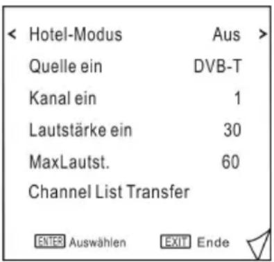< Hotel-Modus Aus > Quelle ein DVB-T Kanal ein 1 Lautstärke ein 30 MaxLautst. 60 Channel List Transfer ENTER Auswählen EXIT Ende