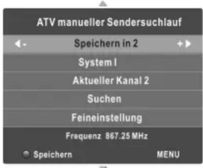 ATV manueller Sendersuchlauf Speichern in 2 System 1 Aktueller Kanal 2 Suchen Feineinstellung Frequenz 867.25 MHz Speichern MENU