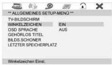 ** ALLGEMEINES SETUP-MENU ** TV-BILDSCHIRM WINKELZEICHEN EIN OSD SPRACHE AUS GEHÖRLOS TITEL BILDS.SCHONER LETZTER SPEICHERPLATZ Winkelzeichen Einst.