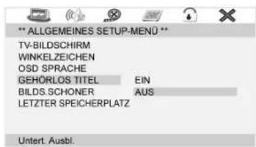 ** ALLGEMEINES SETUP-MENU ** TV-BILDSCHIRM WINKELZEICHEN OSD SPRACHE GEHÖRLOS TITEL EIN BILDS.SCHONER AUS LETZTER SPEICHERPLATZ Untert. Ausbl.