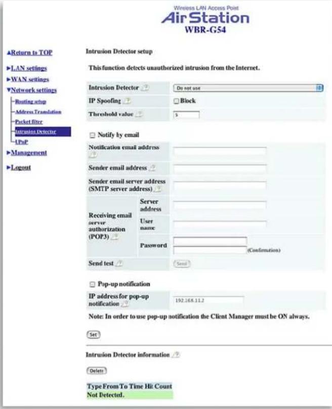 Wireless LAN Access Point AirStation WBR-G54 ▲Return to TOP ►LAN settings ►WAN settings ▼Network settings Routing setup Address Translation Packet filter Intrusion Detector UPoP ►Management ►Logout Intrusion Detector setup This function detects unauthorized intrusion from the Internet. Intrusion Det…