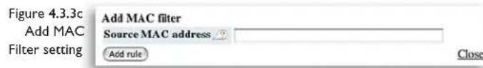 Figure 4.3.3c Add MAC Filter setting Add MAC filter Source MAC address Add rule Close