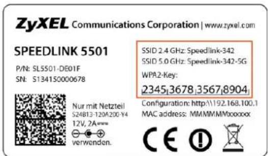 ZyXEL Communications Corporation | www.zyxel.com SPEEDLINK 5501 P/N: SL5501-DE01F SN: S134150000678 Nur mit Netzteil S24B13-120A200-Y4 12V, 2A= verwenden. SSID 2.4 GHz: Speedlink-342 SSID 5.0 GHz: Speedlink-342-5G WPA2-Key: 2345,3678,3567,8904 Configuration: http://192.168.100.1 MAC address: MMMMMMxxxxxx CE !