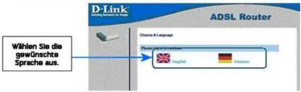 D-Link® Building Networks in People ADSL Router Choose A Language Please log your own name. Wählen Sie die gewünschte Sprache aus. English German