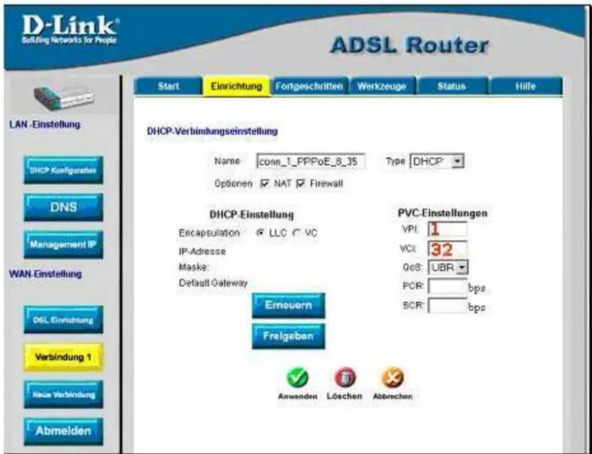 D-Link® Building Networks for People ADSL Router Start Einrichtung Fortgeschritten Werkzeuge Status Hilfe LAN -Einstellung DHCP-Verbindungseinstellung Name conn_1_PPPoE_8_35 Type DHCP Optionen NAT Firewall DHCP-Einstellung PVC-Einstellungen Encapsulation LLC VC IP-Adresse Maske: Default Gateway Erneuorn Freigaben VPL 1 VCE 32 QoS: UBR PCR: bps SCR: bps Anwenden Löschen Abbrechen