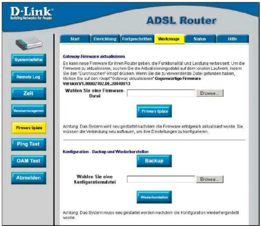 D-Link® Building Networks for People ADSL Router Start Einrichtung Fortgeschritten Werkzeuge Status Hilfe Systembefehle Remote Log Zeit Deutformengement Firmware Update Ping Test OAM Test Abmelden Gateway-Firmware aktualisieren Es kann neue Firmware für ihren Router geben, die Funktionalität und Leistung verbessert. Um die Firmware zu aktualisieren, suchen Sie die Aktualisierungsdatei auf dem lokolen Laufwerk, indem Sie den "Durchsuchen"-Knopf drücken. Wenn Sie die zu verwendende Datei gefunden haben, lidden Sie auf den Knopf"Gateway aktualisieren" Gegenwartige Firmware- Version:V1.00B02T02.DE.20040813 Wahlen Sie eine Firmware- Datei Browse... Firmware Update Achtung: Das System wird neu gestartet nachdem die Firmware erfolgreich aktualisiert wurde. Sie müssen die Verbindung neu aufbauen, um ihre Einstellungen zu korfigurieren. Konfiguration - Backup und Wiederherstellen Backup Wahlen Sie eine Konfigurationsdatei Browse... Wiederherstellen Achtung: Das System muss neu gestartet werden nachdem die Konfiguration wiederhergestellt wurde.