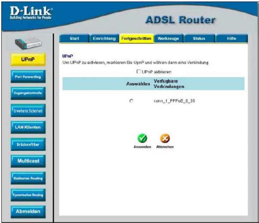 D-Link® Building Networks for People ADSL Router Start Enrichtung Fortgeschritten Workzeuge Status Hilfe UPnP Um UPnP zu aktivoren, markieren Sie UpnP und wählen dann eine Verbindung □ UPnP aktivieren Auswahlen Verfügbare Verbindungen ○conn_1_PPFoE_8_35 Anwenden Abbrechen